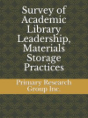 cover image of Survey of Academic Library Leadership: Materials Storage Practices